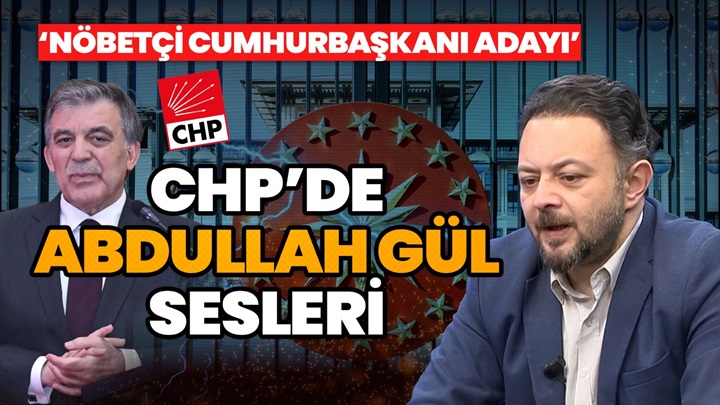 CHP İmamoğlu ve Mansur Yavaş'ı bırakıp Abdullah Gül'ü mü Cumhurbaşkanı adayı yapacak?